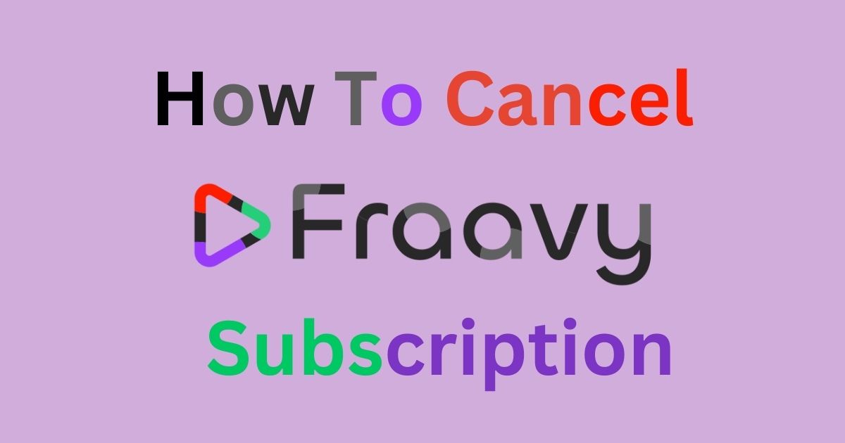 How To Cancel Fraavy Subscription