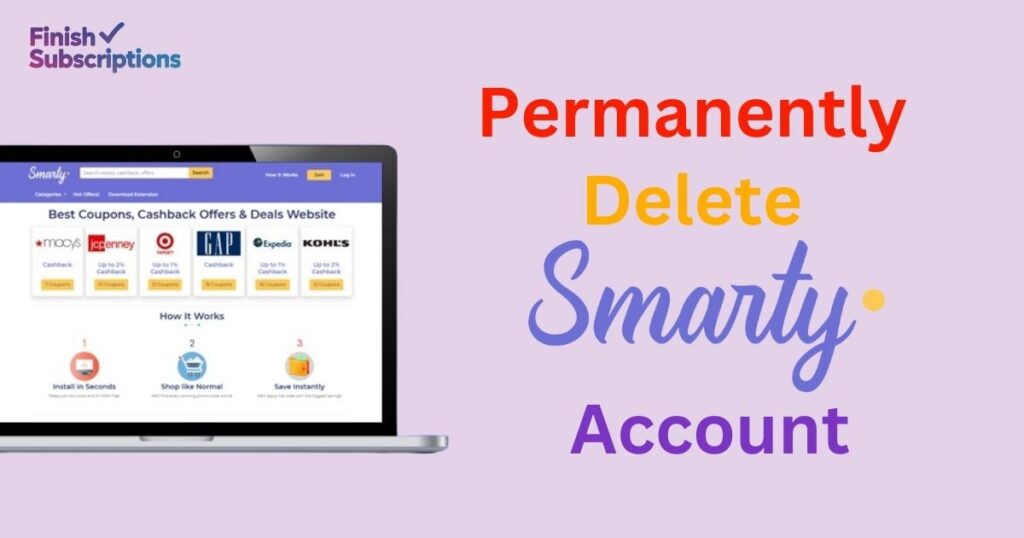 How To Permanently Delete SmartyCashback.Com Account