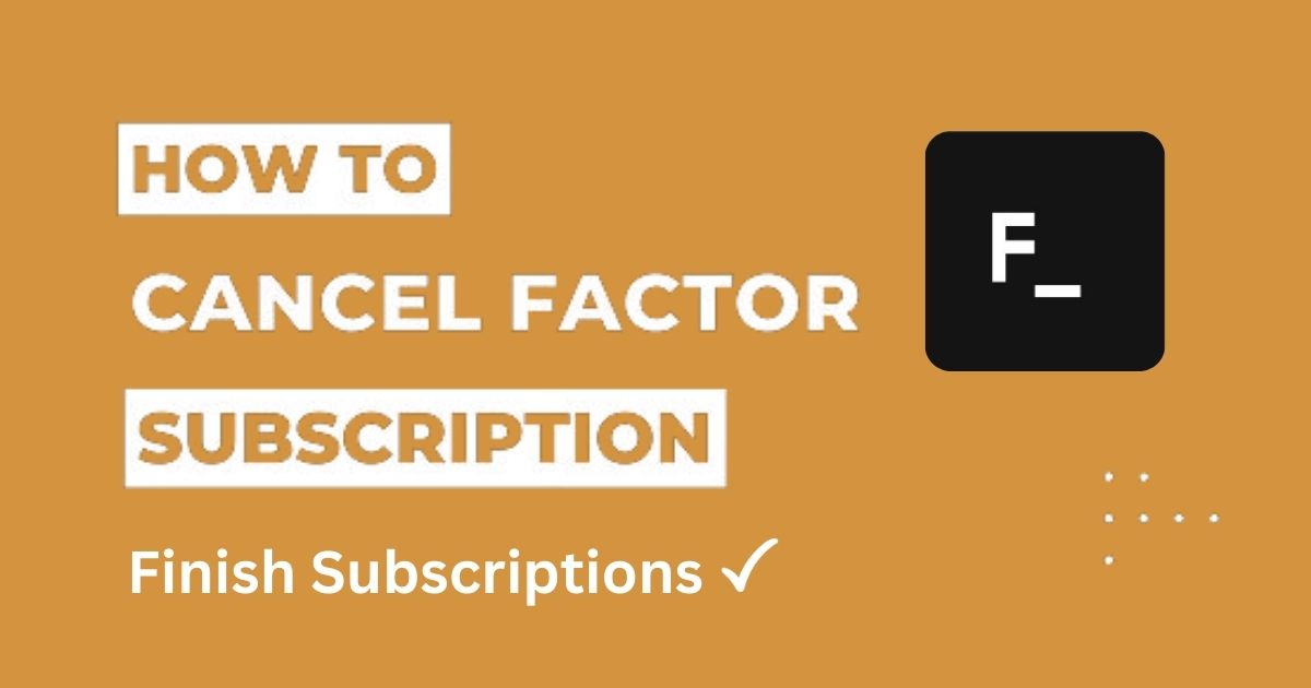 How to Cancel Factor Subscription