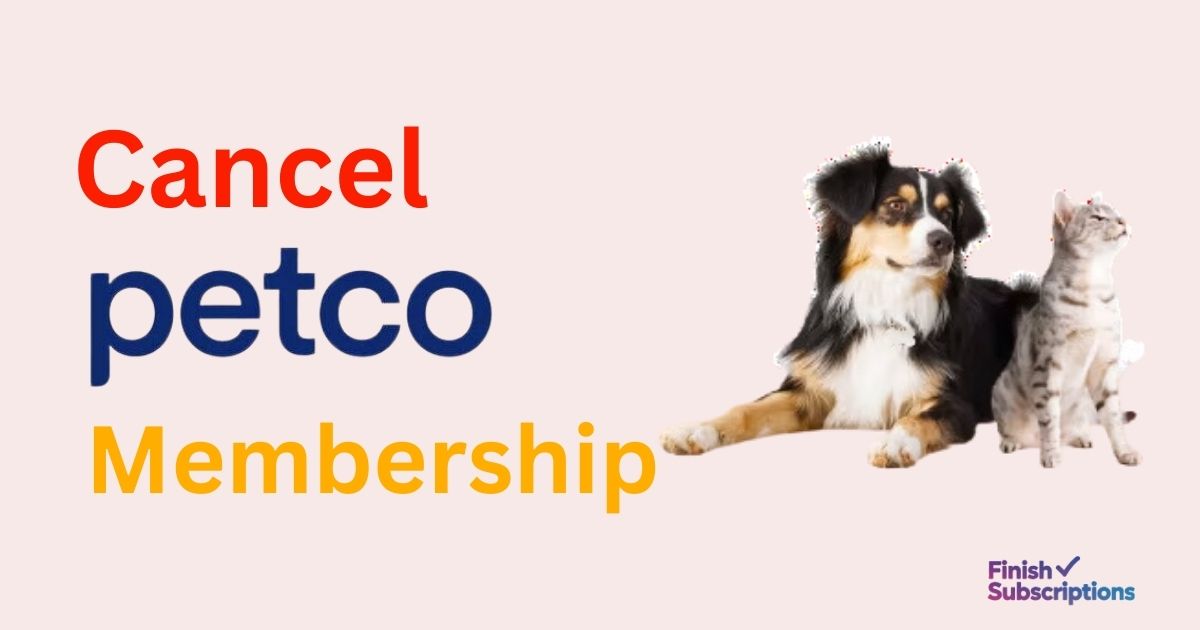 How to Cancel Petco Vital Care Membership