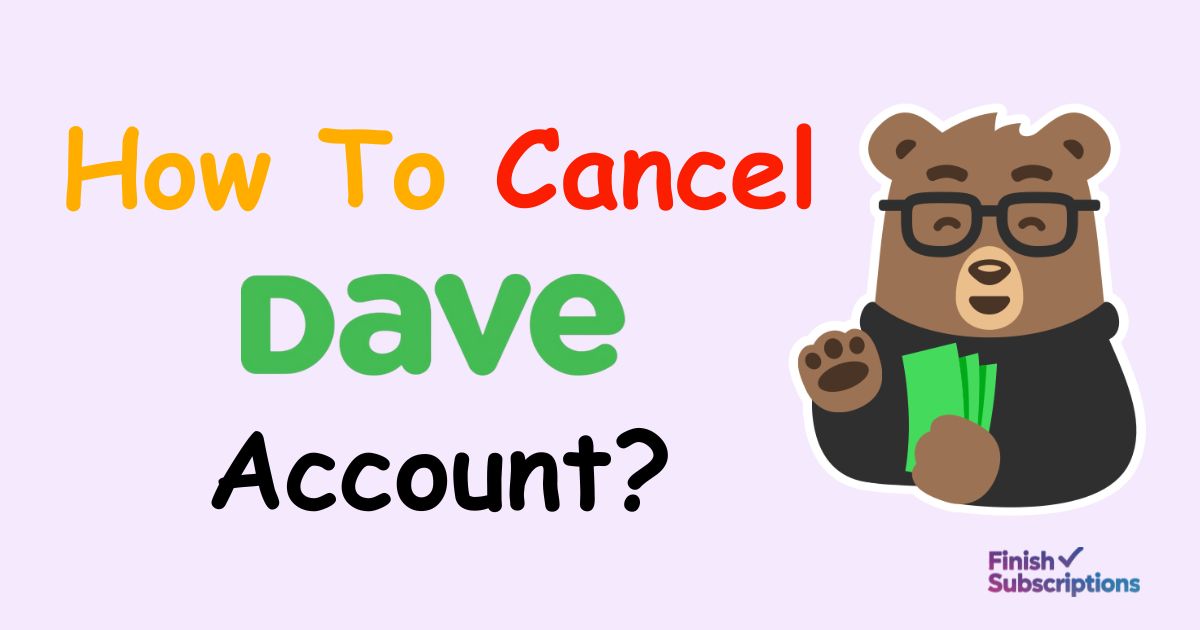 Cancel Dave Account Fast