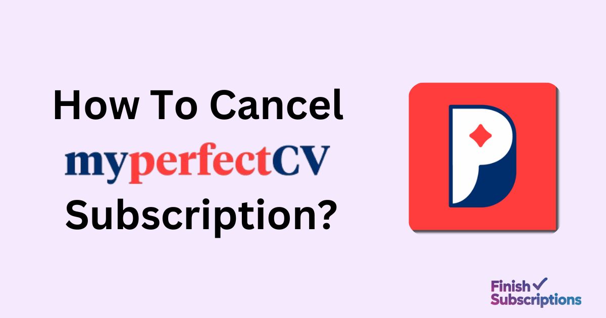 How To Cancel My Perfect CV Subscription?