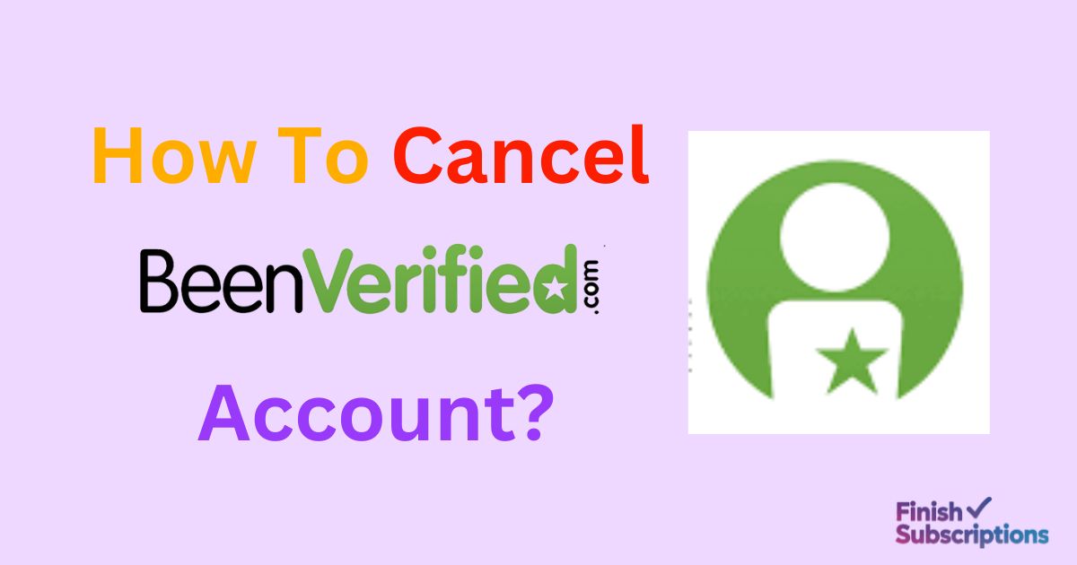 How To Cancel BeenVerified Account?