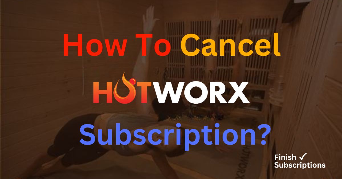 How To Cancel Hotworx Subscription