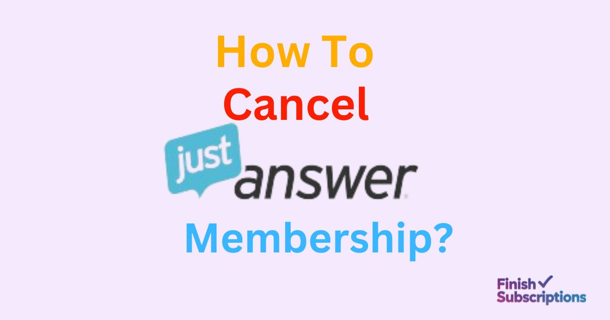 How to Cancel Just Answer Membership