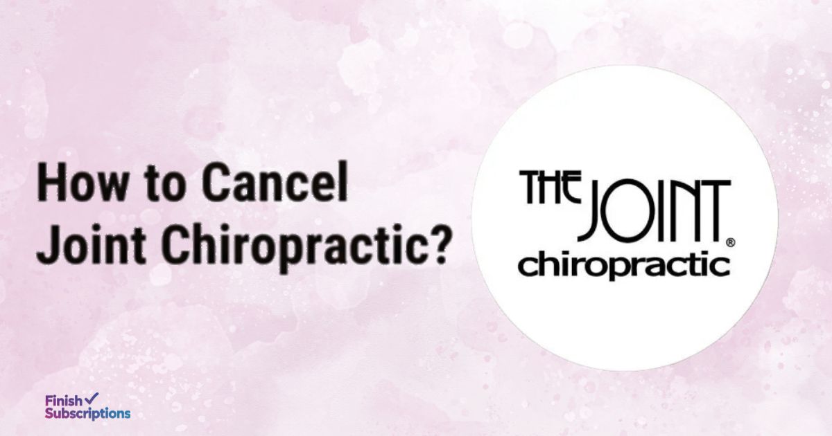 How to Cancel Joint Chiropractic Membership