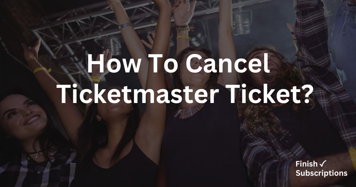 How to Cancel Ticketmaster Ticket