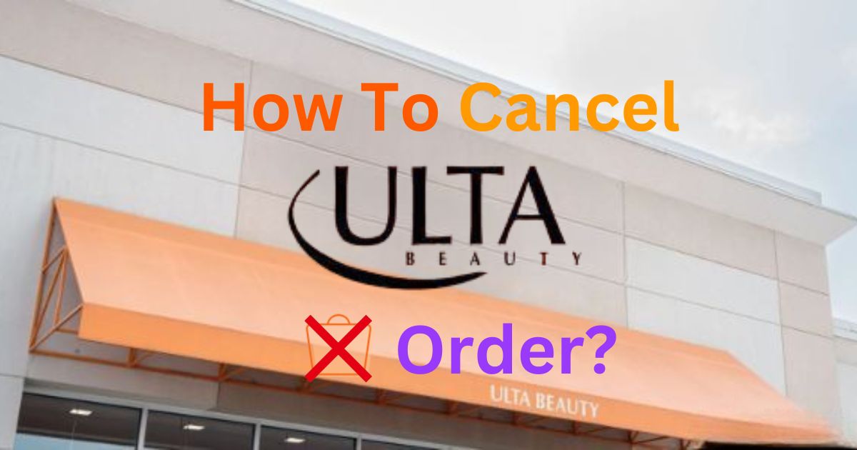 How to Cancel Ulta Order