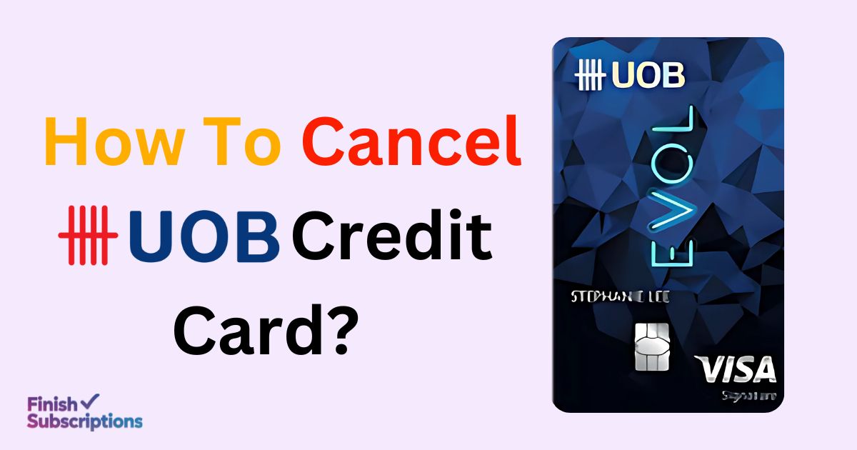 How to Cancel UOB Credit Card?