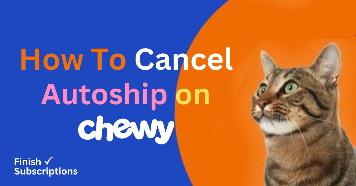 How to Cancel Autoship on Chewy