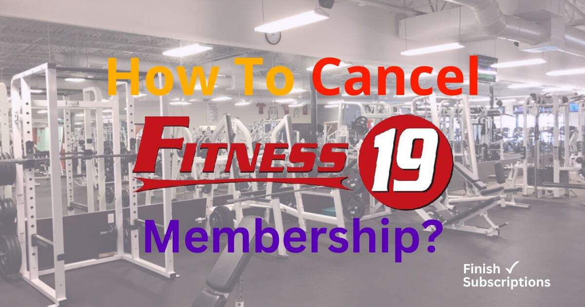 How to Cancel Fitness 19 Membership: Easy Steps That Work