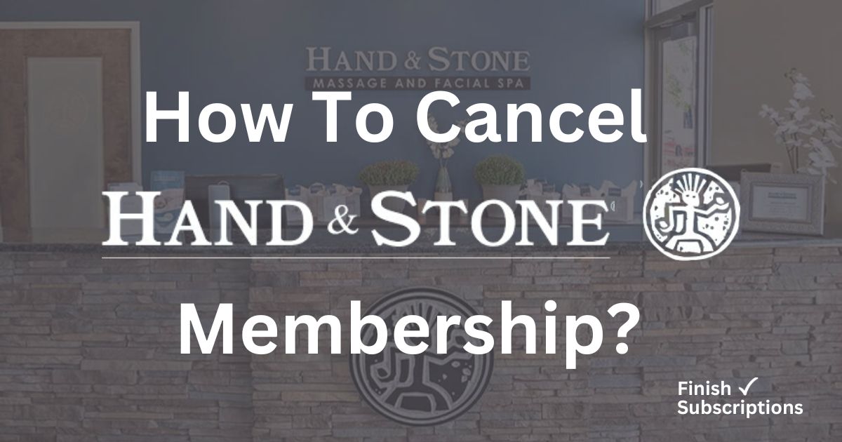 How to Cancel Hand and Stone Membership: A Complete Guide