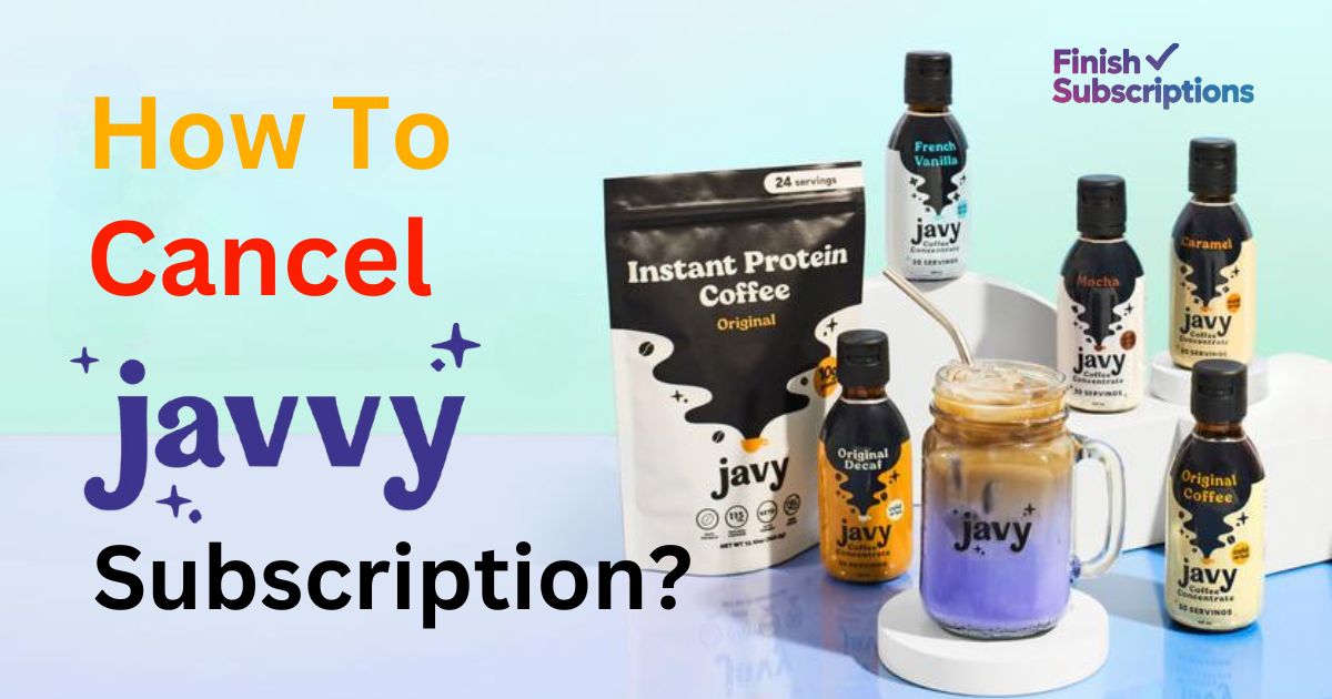 How to Cancel Javy Subscription: A Comprehensive Guide