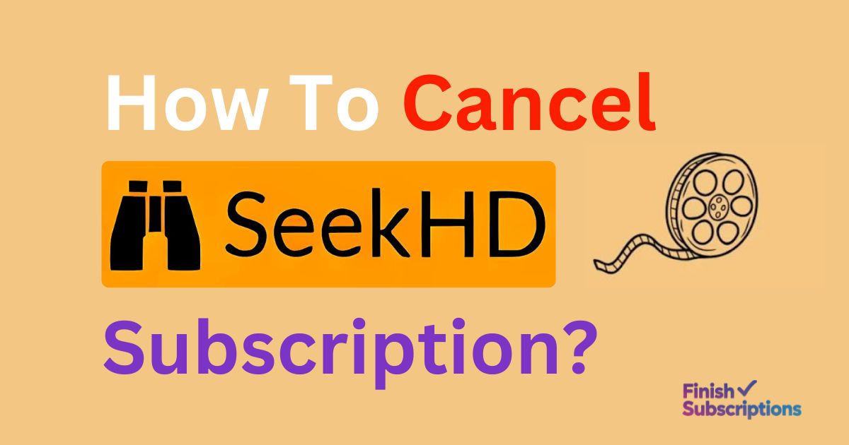 How to Cancel SeekHD Subscription: 3 Simple Steps